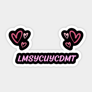 lmsycuycdmt Sticker